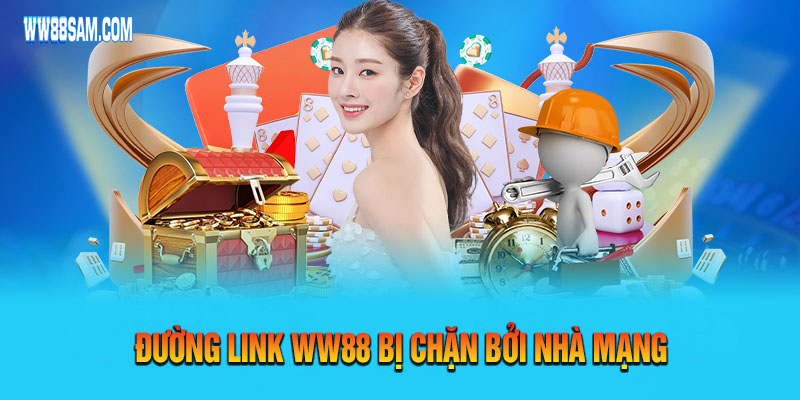 Đường link Ww88 bị chặn bởi nhà mạng